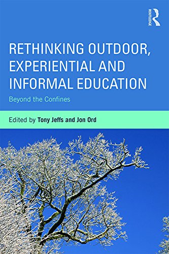 Rethinking Outdoor, Experiential and Informal Education: Beyond the Confines      1st Edition, Kindle Edition