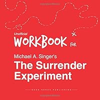 Workbook for Michael A. Singer's The Surrender Experiment (Unofficial) 1514112647 Book Cover
