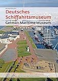 Deutsches Schiffahrtsmuseum German Maritime Museum: Leibniz-Institut für deutsche Schifffahrtsgeschichte / Leibniz Institute for German Maritime History