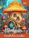 elfen bilder kostenlos downloaden  Ausmalbuch Elfenhaus, für Erwachsene, 44 Bilder, Teil 1, magische Pilzhäuser: Magisches Ausmalbuch Pilzhäuser (Elfenhäuser, Band 1)