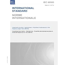 IEC 60500 Ed. 2.0 b2017, Second Edition Underwater acoustics - Hydrophones - Properties of hydrophones in the frequency range 1 Hz to 500 kHz