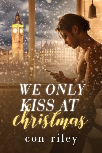 We Only Kiss at Christmas (Con Riley's Christmas Collection)