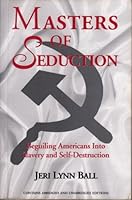 Masters of Seduction: Beguiling Americans into Slavery and Self-Destruction 0965322688 Book Cover