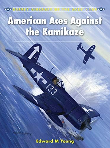 American Aces against the Kamikaze (Aircraft of the Aces) Paperback – October 23, 2012