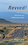 Revved! Obsessions of a Midlife Motorcyclist
