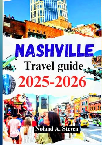 Nashville Travel Guide 2025–2026: Uncover the top must see attractions, outdoor activities, budget...