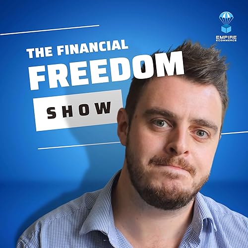 The Financial Freedom Show - by Empire Talks cover art