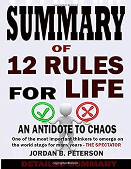 Summary of 12 Rules For Life: An Antidote To Chaos By Jordan B Peterson
