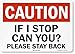 SmartSign ?Caution - If I Stop Can You, Please Stay Back? Label | 10" x 14" 3M Engineer Grade Reflective