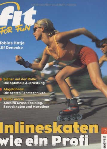 Inlineskaten wie ein Profi: Die optimale Ausrüstung. Die besten Fahrtechniken. Alles zu Cross-Train