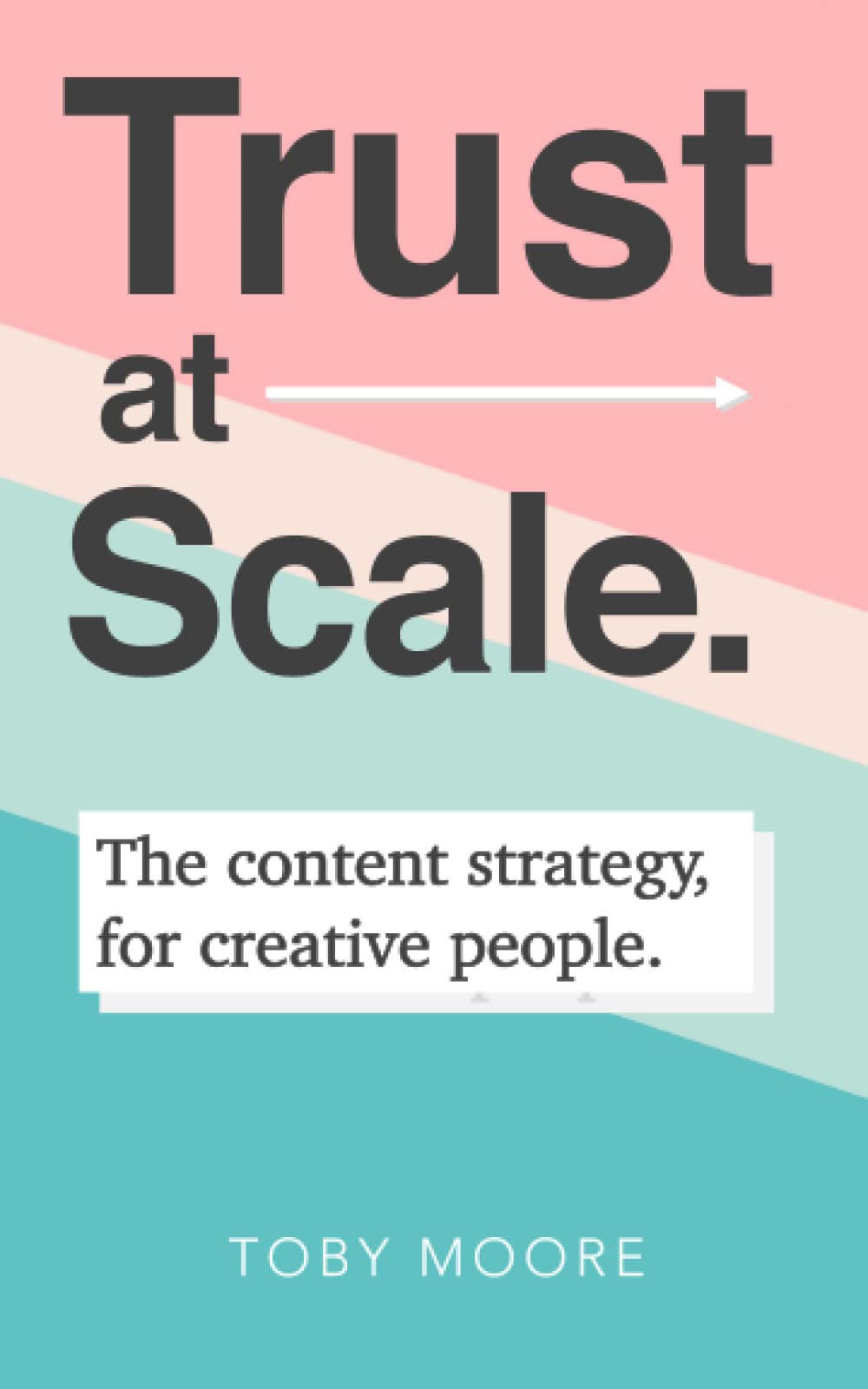 TRUST AT SCALE : The Content Strategy for Creative People