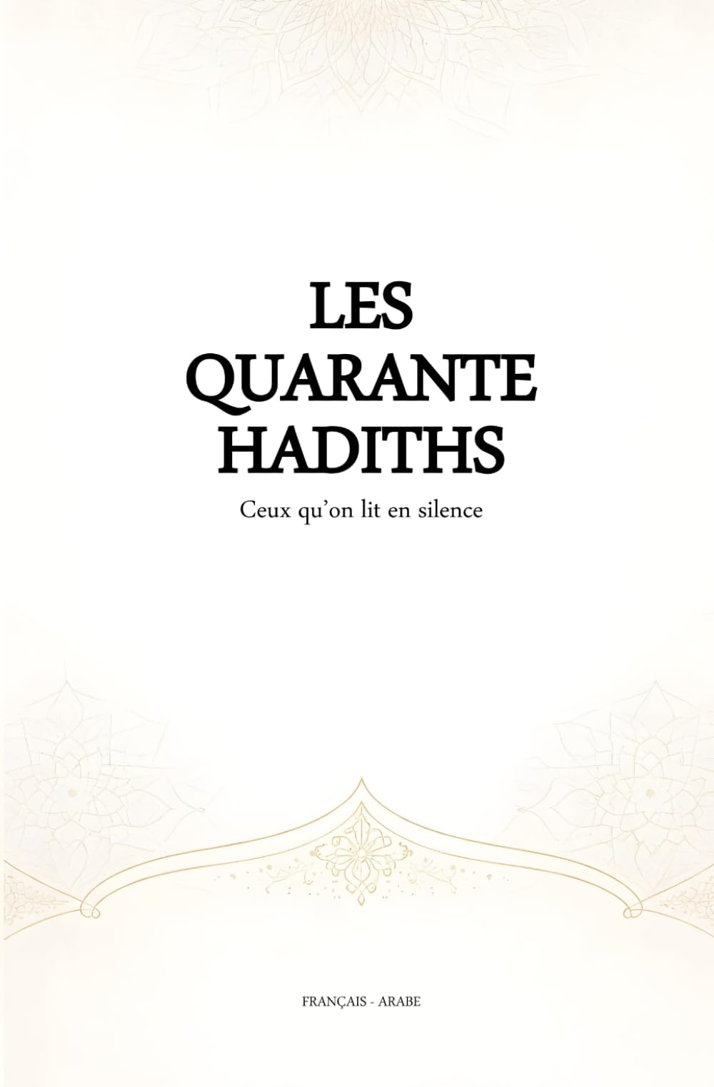Les Quarante Hadiths - Ceux qu'on lit en silence