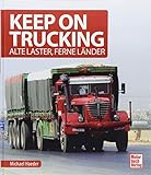 Keep on trucking: Alte Laster, Ferne Länder - Michael Haeder