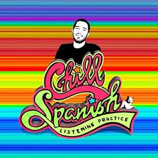 Chill Spanish Listening Practice Audiolibro Por Anthony Morey arte de portada