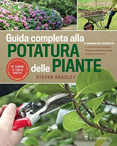 Guida completa alla potatura delle piante. Ediz. illustrat