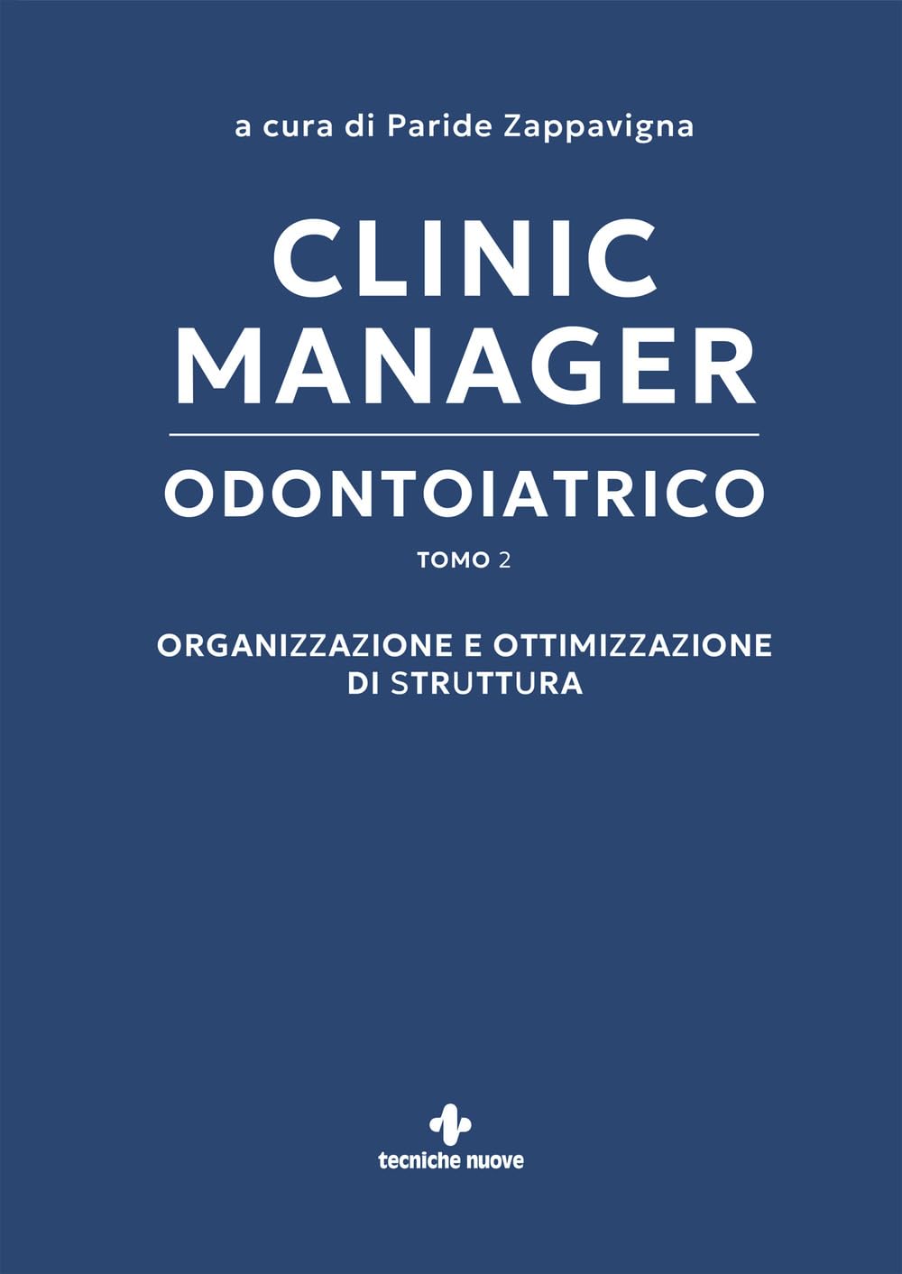 Clinic manager odontoiatrico. Organizzazione e ottimizzazione di struttura (Vol. 2)