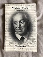 Norbert Moret, compositeur: E´tudes et te´moignages : catalogue des œuvres (Dossiers Pro Helvetia) (French Edition) 2829001966 Book Cover