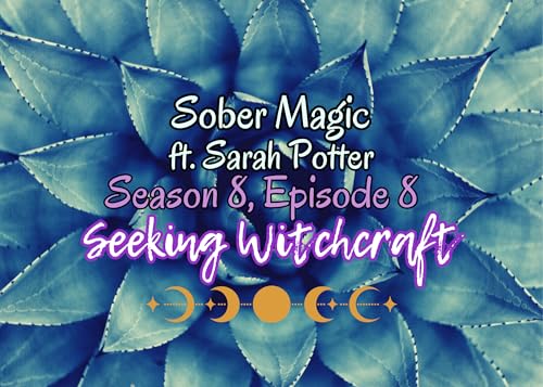 Page de couverture de S8 Ep8: Sober Magic ft. Sarah Potter