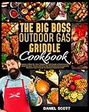 Outdoor Gas Griddle Cookbook: Prepare a Bliss for Your...