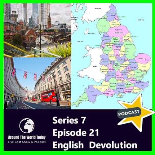 Around The World Today Series 7, Episode 21 - England and Devolution