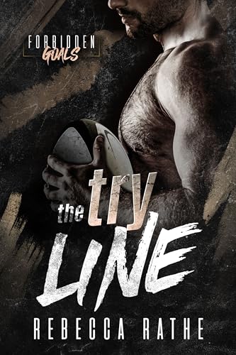 The Try Line: A Forbidden MM Sports Romance (Forbidden Goals)