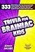 Trivia For Brainiac Kids: 333 Educational (But Fun) Trivia Questions To Help Rapidly Develop Your Child’s Intelligence And IQ While Creating Hours Of Family Screen-Free Game Time (English Edition)