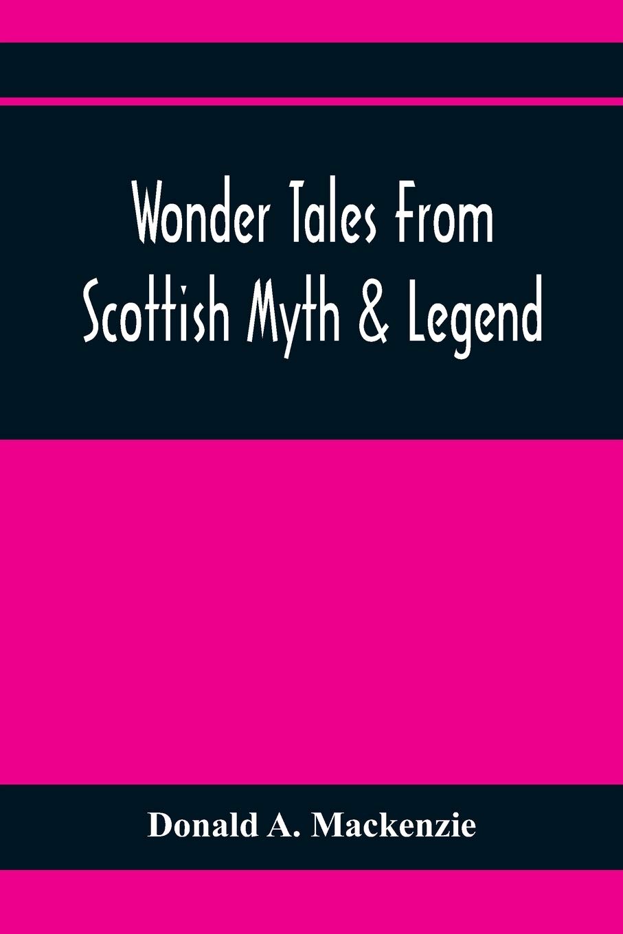 Wonder Tales From Scottish Myth & Legend