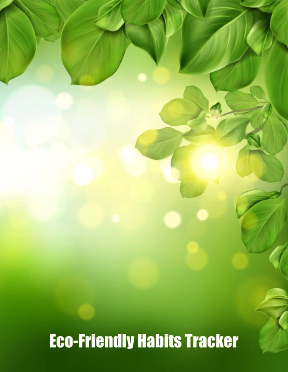Eco-Friendly Habits Tracker: Go Green Habit-Tracking Journal and Goal-Setting Planner