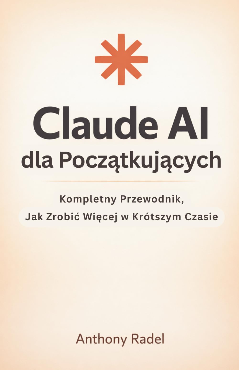 Claude AI dla Początkujących: Kompletny Przewodnik, Jak Zrobić Więcej w Krótszym Czasie