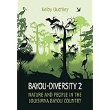 Bayou-Diversity 2: Nature and People in the Louisiana Bayou Country (English Edition)