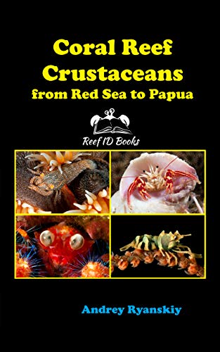 Coral Reef Crustaceans From Red Sea To Papua Reef Id Books Coral Reef Academy Indo Pacific Photo Guides Book 3 2 Ryanskiy Andrey Amazon Com