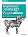 Programming JavaScript Applications: Robust Web Architecture with Node, HTML5, and Modern JS Libraries