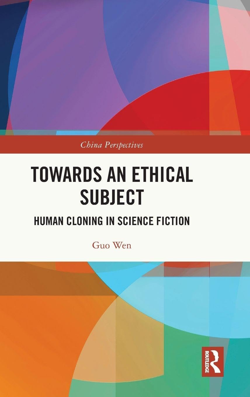 Towards an Ethical Subject: Human Cloning in Science Fiction (China Perspectives)