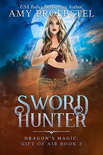 Sword Hunter: Dragon's Magic: Gift of Air Book 2 (An Epic Fantasy Action Adventure) by [Amy Proebstel]