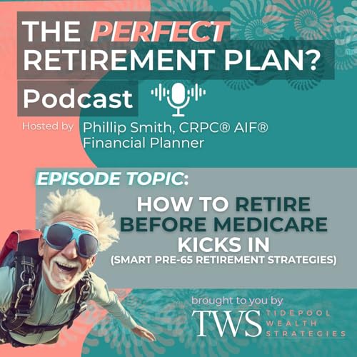 How to Retire Before Medicare Kicks In (Smart pre-65 Retirement Strategies)