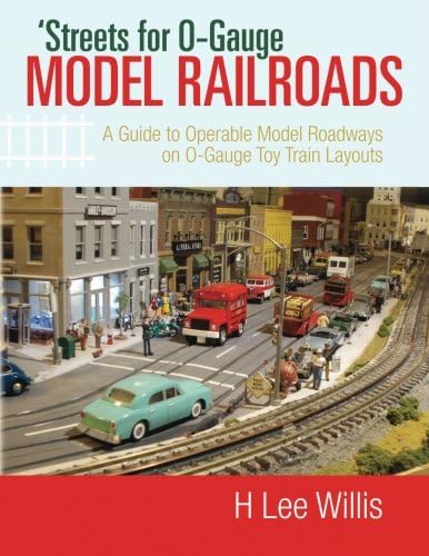 'Streets for O-Gauge Model Railroads: A Guide to Operable Model Roadways on O-Gauge Toy Train Layouts