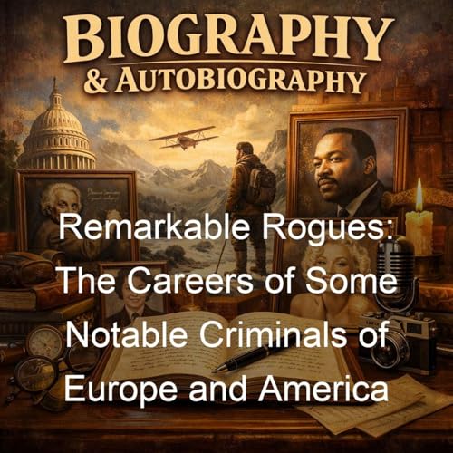 Remarkable Rogues: The Careers of Some Notable Criminals of Europe and America cover art