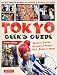 Tokyo Geek's Guide: Manga, Anime, Gaming, Cosplay, Toys, Idols & More - The Ultimate Guide to Japan's Otaku Culture