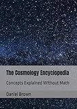 The Cosmology Encyclopedia: Concepts Explained Without Math