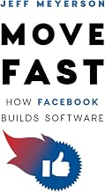 Move Fast: How Facebook Builds Software