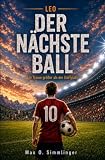 LEO - DER NÄCHSTE BALL: Ein Traum größer als der Dorfplatz