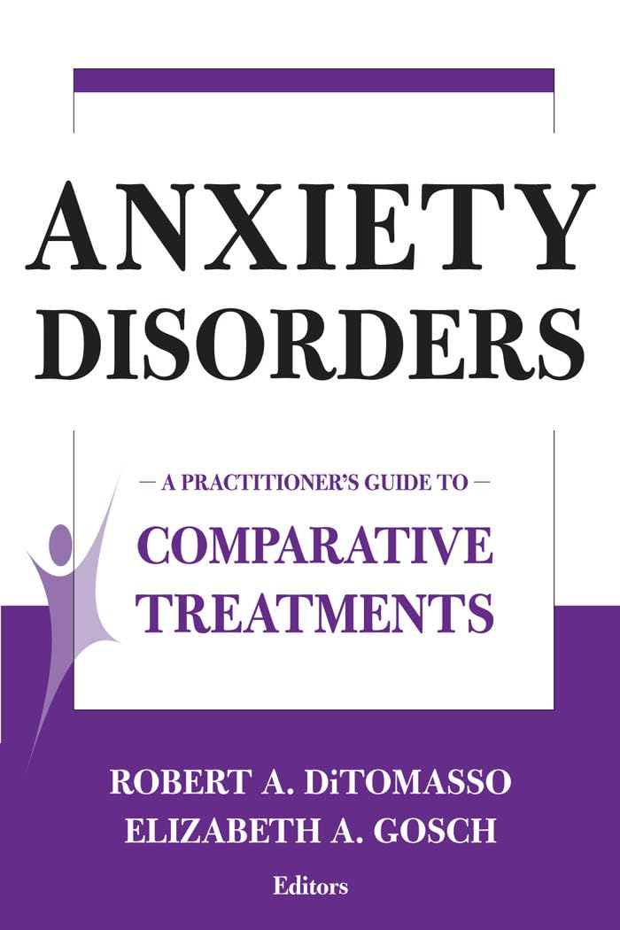 Buy Anxiety Disorders: A Practitioner's Guide to Comparative Treatments (Springer Series on Comparative Treatments for Psychological Disorders) — BookShops.in