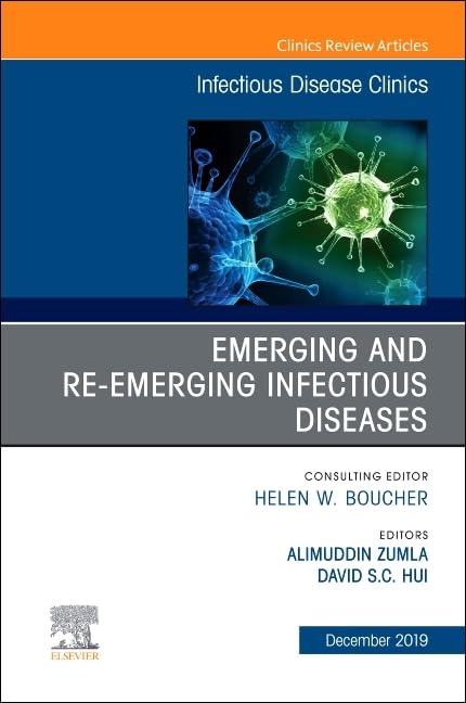 Emerging and Re-Emerging Infectious Diseases , An Issue of Infectious Disease Clinics of North America (Volume 33-4) (The Clinics: Internal Medicine, Volume 33-4)