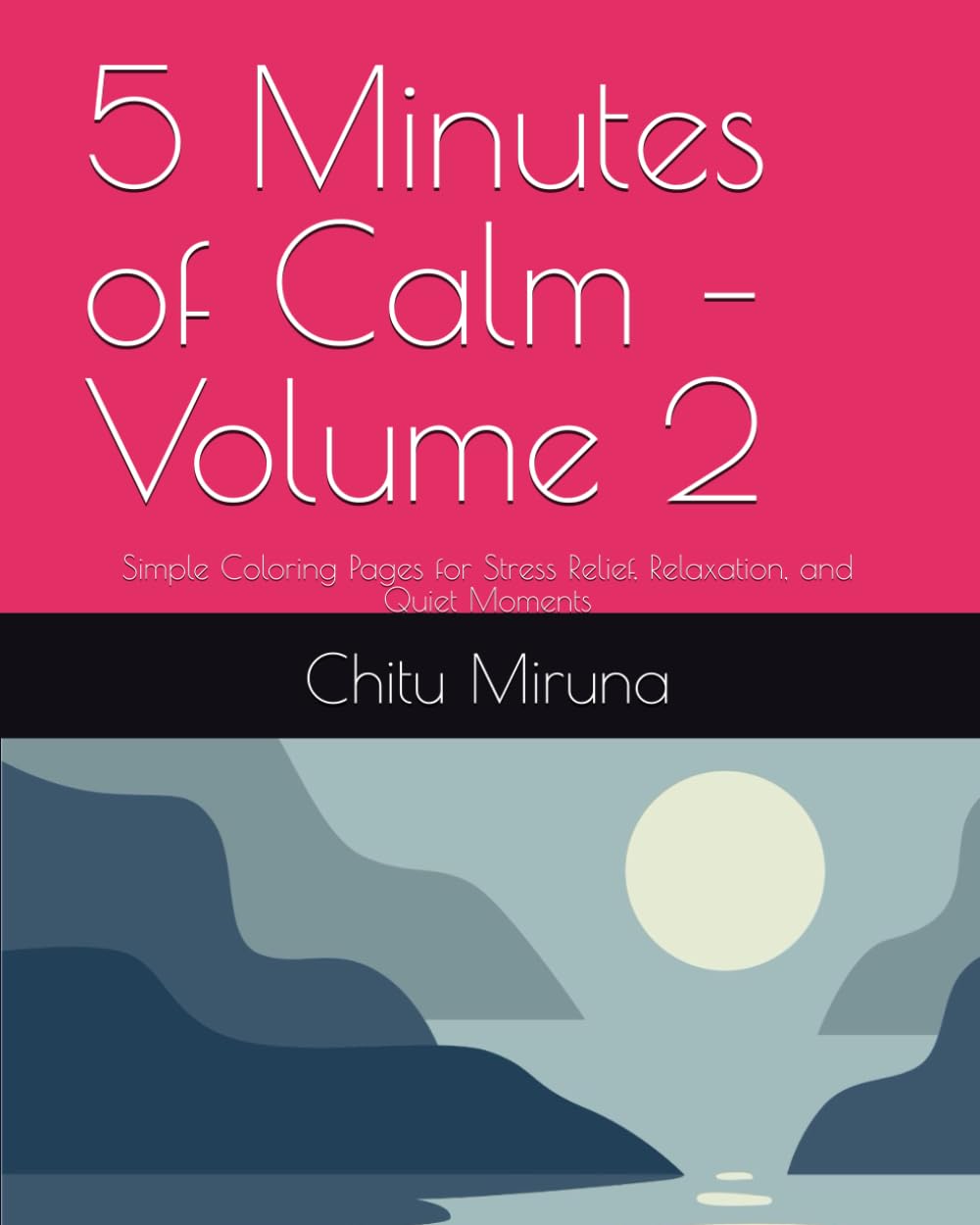 5 Minutes of Calm – Volume 2: Simple Coloring Pages for Stress Relief, Relaxation, and Quiet Moments (5 minutes of calm coloring book)