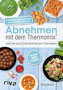 Perfect Paperback Abnehmen mit dem Thermomix®: Leichte Low-Carb-Küche zum Genießen [German] Book