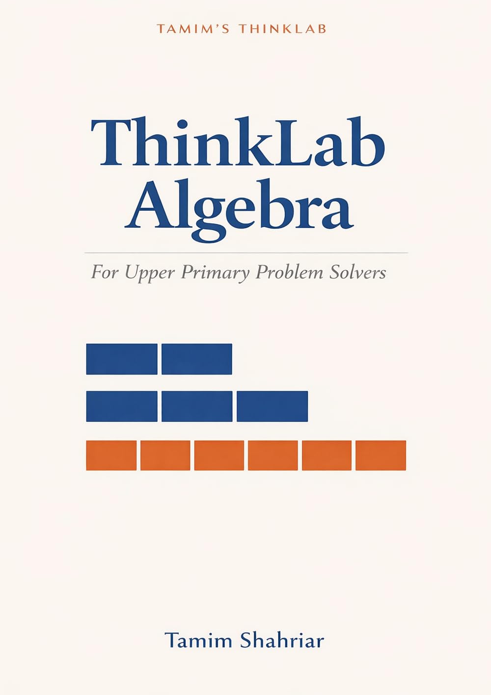 ThinkLab Algebra: For Upper Primary Problem Solvers