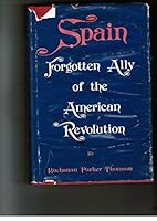 Spain Forgotten Ally of the American Revolution 0815803419 Book Cover