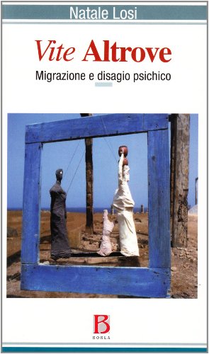 Vite altrove. Migrazione e disagio psichico