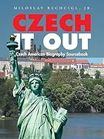 Czech It Out: Czech American Biography Sourcebook 1504920708 Book Cover