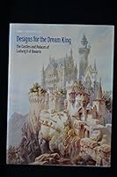 Designs for the Dream King: The Castles and Palaces of Ludwig II of Bavaria 0905649141 Book Cover